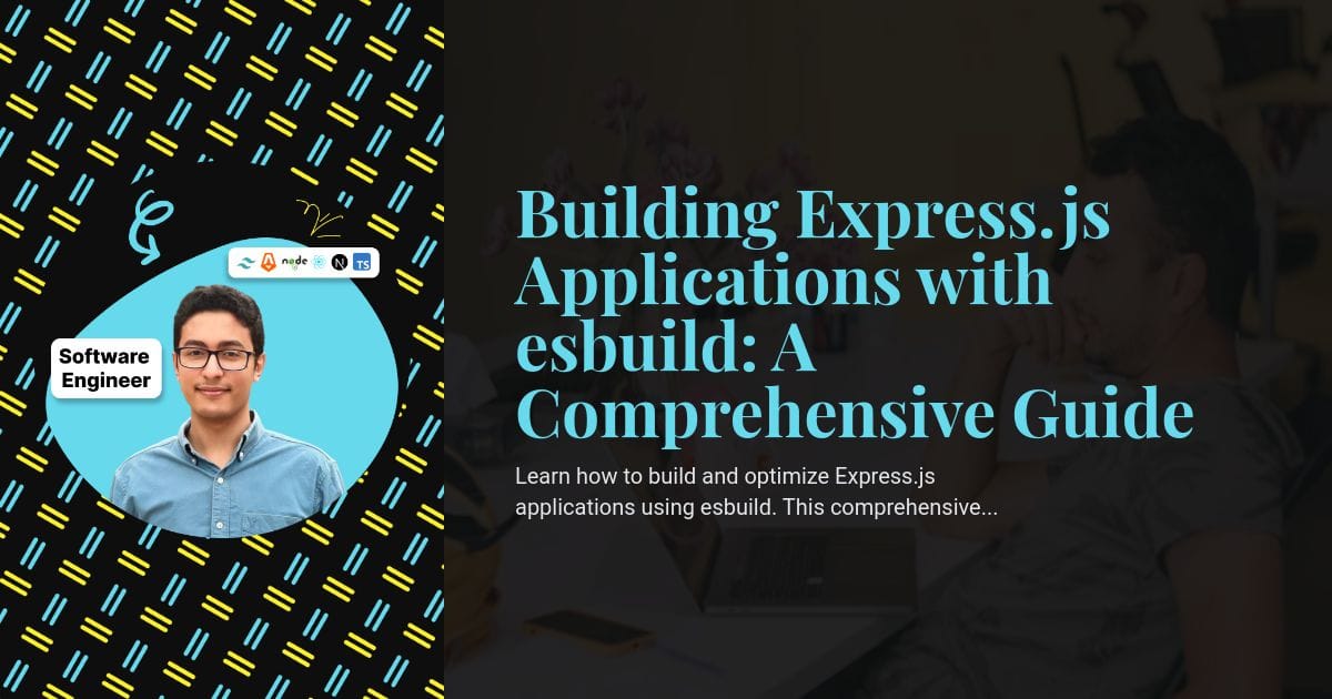 Building Express.js Applications with esbuild: A Comprehensive Guide