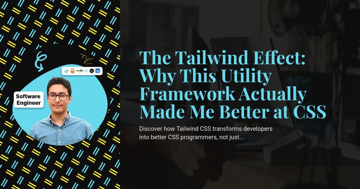 The Tailwind Effect: Why This Utility Framework Actually Made Me Better at CSS The Tailwind Effect: Why This Utility Framework Actually Made Me Better at CSS